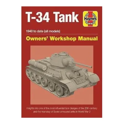 T-34 Tank Owners' Workshop Manual, Insights into one of the most influential tank designs of the