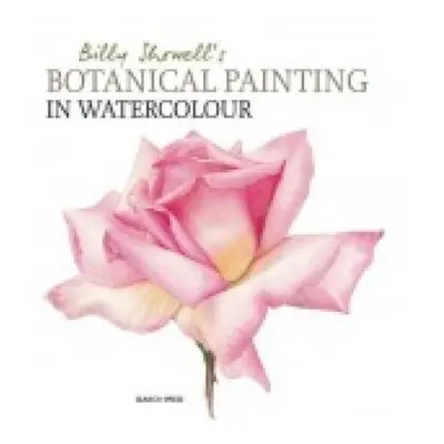 Billy Showell´s Botanical Painting in Watercolour SEARCH PRESS LTD