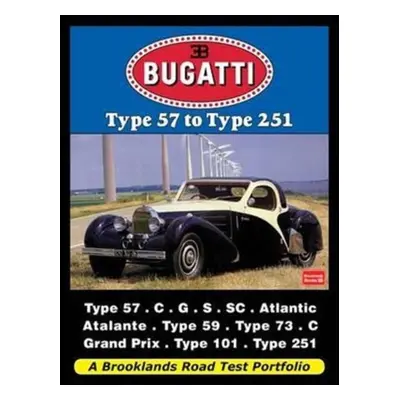 Bugatti Type 57 to Type 251 : A Brooklands Road Test Portfolio Brooklands Books Ltd