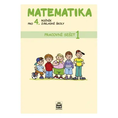 Matematika pro 4. ročník základní školy Pracovní sešit 1 SPN - pedagog. nakladatelství