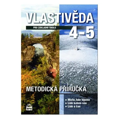 Vlastivěda pro 4. a 5. ročník ZŠ Metodická příručka pro učitele SPN - pedagog. nakladatelství