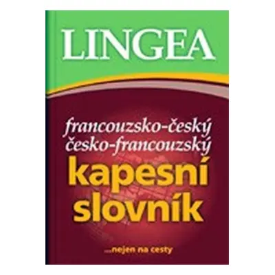 Francouzsko-český česko-francouzský kapesní slovník - 4. vydání Lingea