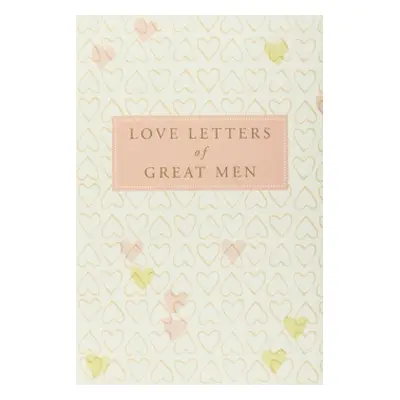 Love Letters of Great Men Pan Macmillan