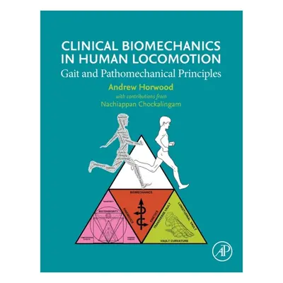 Clinical Biomechanics in Human Locomotion, Gait and Pathomechanical Principles Elsevier