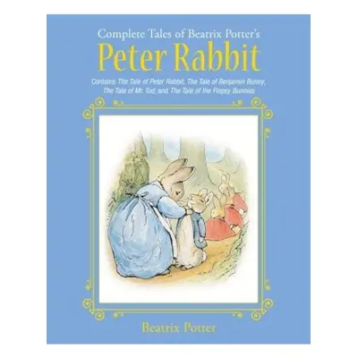 Complete Tales of Beatrix Potter's Peter Rabbit, Contains The Tale of Peter Rabbit, The Tale of 