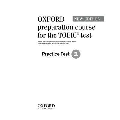 Oxford Preparation Course for the TOEIC Test. New Edition Practice Tests 1 Oxford University Pre