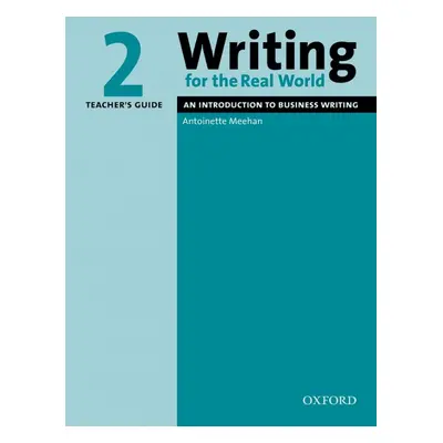 Writing for the Real World 2: An Introduction to Business Writing Teacher´s Guide Oxford Univers