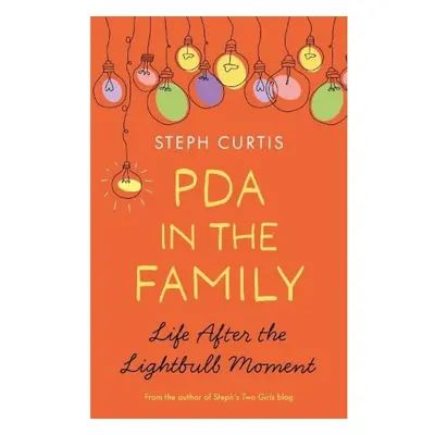 PDA in the Family, Life After the Lightbulb Moment Jessica Kingsley Publishers