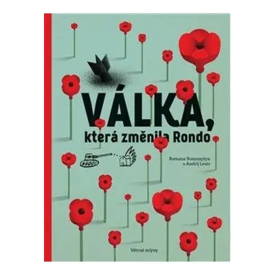 Válka, která změnila Rondo / Viyna, shcho zminyla Rondo Větrné mlýny s.r.o.