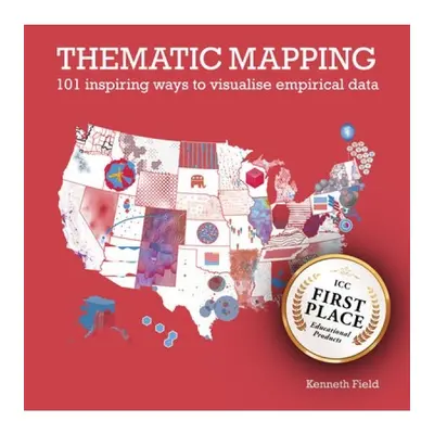 Thematic Mapping, 101 Inspiring Ways to Visualise Empirical Data ESRI Press