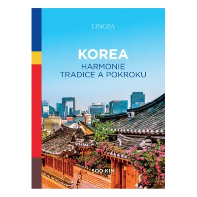 Korea - Harmonie tradice a pokroku LINGEA s.r.o.