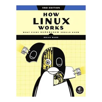 How Linux Works, 3rd Edition, What Every Superuser Should Know No Starch Press,US