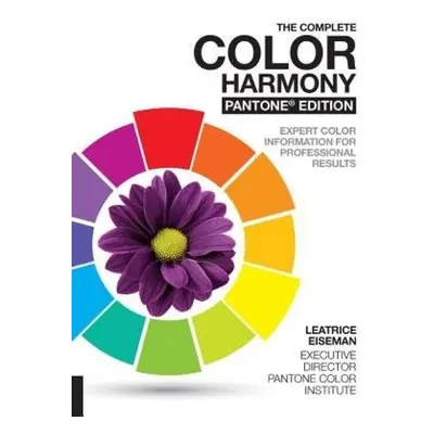 Complete Color Harmony, Pantone Edition, Expert Color Information for Professional Results Quart