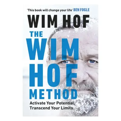 The Wim Hof Method : Activate Your Potential, Transcend Your Limits Ebury Press (UK)