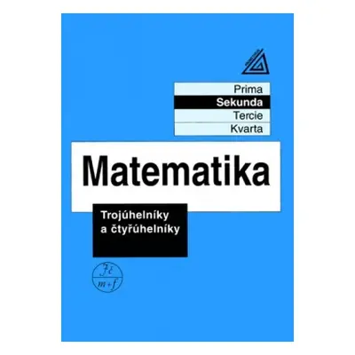 Matematika pro nižší ročníky víceletých gymnázií - Trojúhelníky a čtyřúhelníky Prometheus naklad