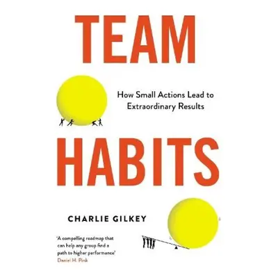 Team Habits, How Small Actions Lead to Extraordinary Results Profile Books Ltd