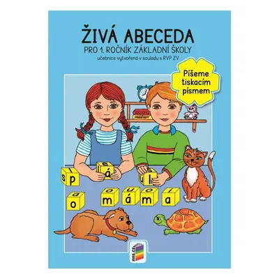 Živá abeceda – Píšeme tiskacím písmem (1-51) NOVÁ ŠKOLA, s.r.o