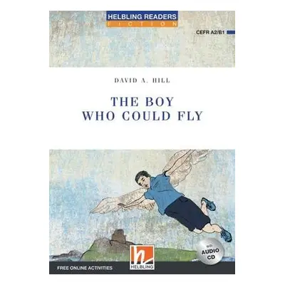 HELBLING READERS Blue Series Level 4 The Boy Who Could Fly + Audio CD (David A. Hill) Helbling L