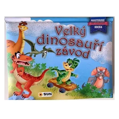 Velký dinosauří závod - Prostorová kniha NAKLADATELSTVÍ SUN s.r.o.