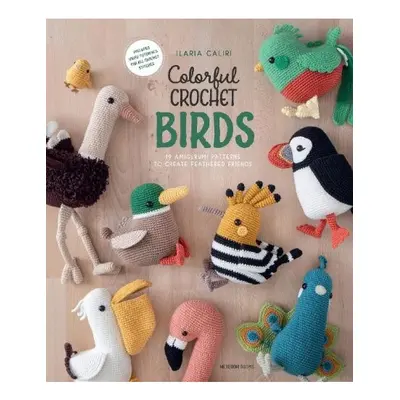 Colorful Crochet Birds, 19 Amigurumi Patterns to Create Feathered Friends Meteoor BVBA