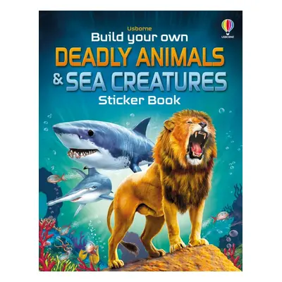 Build Your Own Deadly Animals and Sea Creatures Sticker Book Usborne Publishing