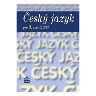 Český jazyk pro 3. ročník SŠ SPN - pedagog. nakladatelství