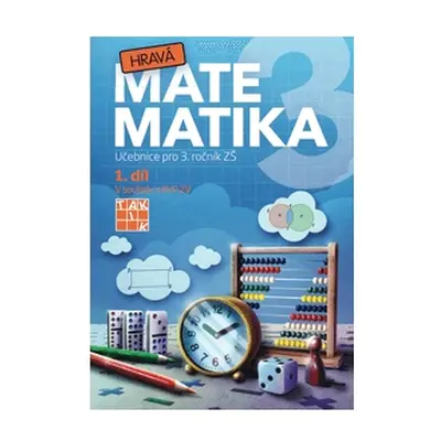 Hravá matematika 3 - přepracované vydání - učebnice - 1. díl TAKTIK International, s.r.o