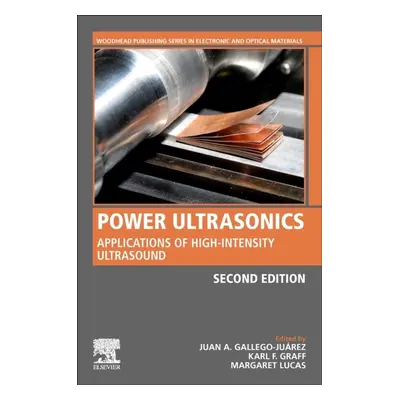 Power Ultrasonics, Applications of High-Intensity Ultrasound, 2nd Edition Elsevier