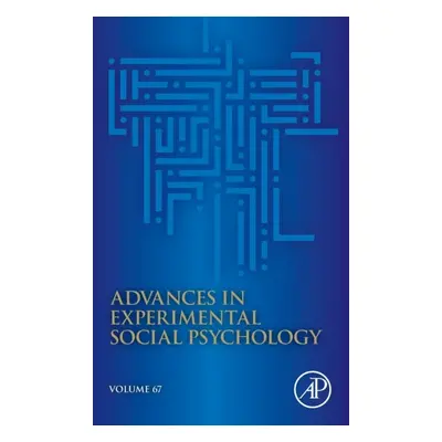 Advances in Experimental Social Psychology, Volume67 Elsevier