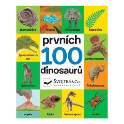 Prvních 100 dinosaurů Svojtka & Co. s. r. o.