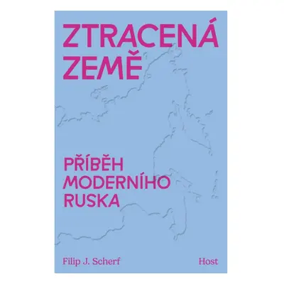 Ztracená země - Příběh moderního Ruska Host - vydavatelství, s. r. o.