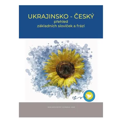 Ukrajinsko - český přehled základních slovíček a frází Nakladatelství Olomouc, s.r.o.