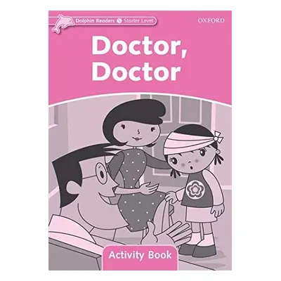 Dolphin Readers Starter Doctor. Doctor Activity Book Oxford University Press