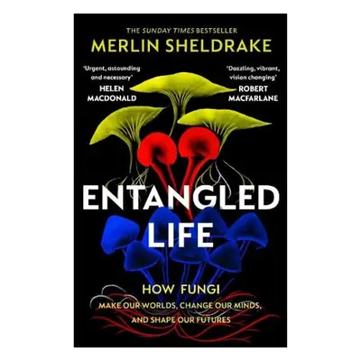 Entangled Life, How Fungi Make Our Worlds, Change Our Minds and Shape Our Futures Vintage Publis