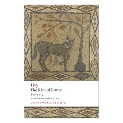 Oxford World´s Classics The Rise of Rome Books 1 to 5 Oxford University Press