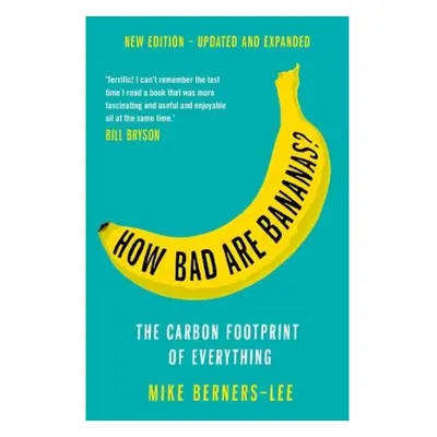 How Bad Are Bananas?, The carbon footprint of everything - 2020 new edition Profile Books Ltd