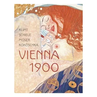 Klimt, Schiele, Moser, Kokoschka, Vienna 1900 Lund Humphries Publishers Ltd