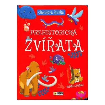 Okénková knížka - Prehistorická zvířata NAKLADATELSTVÍ SUN s.r.o.