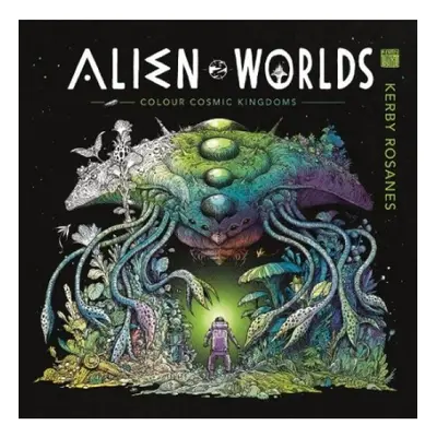 Alien Worlds, Colour Cosmic Kingdoms Michael O'Mara Books Ltd