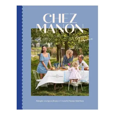 Chez Manon, Simple Recipes From A French Home Kitchen Hardie Grant Books (UK)