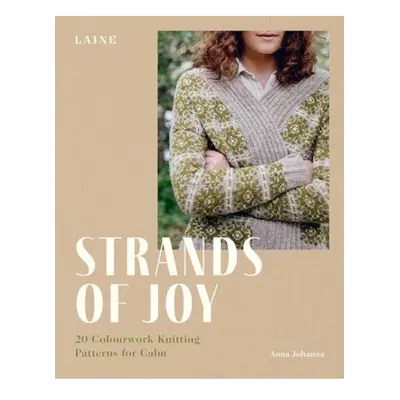 Strands of Joy, 20 Colourwork Knitting Patterns for Calm Hardie Grant Books