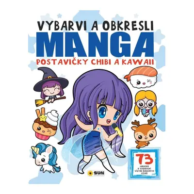 Vybarvi a obkresl - Manga postavičky Chibi a Kawai NAKLADATELSTVÍ SUN s.r.o.