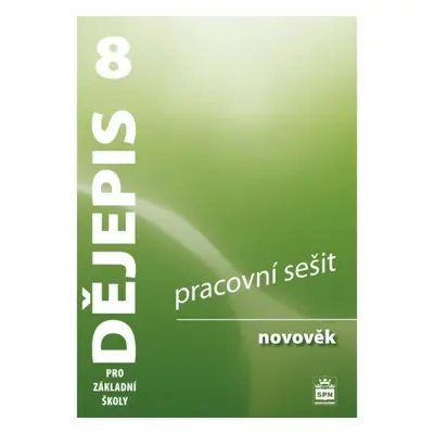 Dějepis 8 pro základní školy Novověk Pracovní sešit SPN - pedagog. nakladatelství