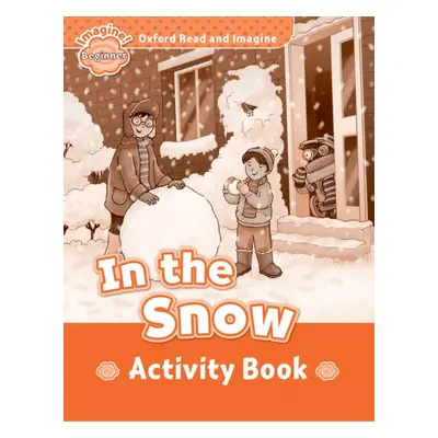 Oxford Read and Imagine Beginner In the Snow Activity Book Oxford University Press