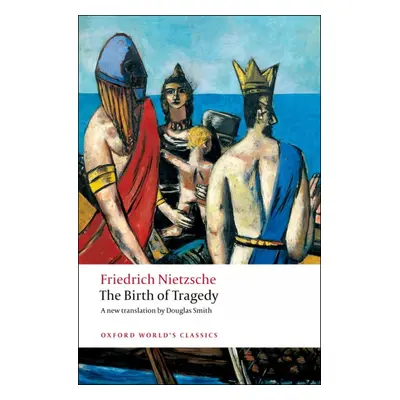 Oxford World´s Classics The Birth of Tragedy Oxford University Press