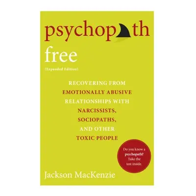 Psychopath Free, Recovering from Emotionally Abusive Relationships With Narcissists, Sociopaths,