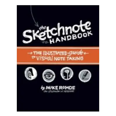 Sketchnote Handbook, The, the illustrated guide to visual note taking Pearson Education (US)