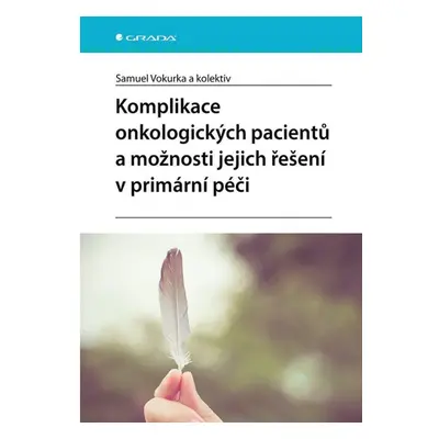 Komplikace onkologických pacientů a možnosti jejich řešení v primární péči GRADA Publishing, a. 