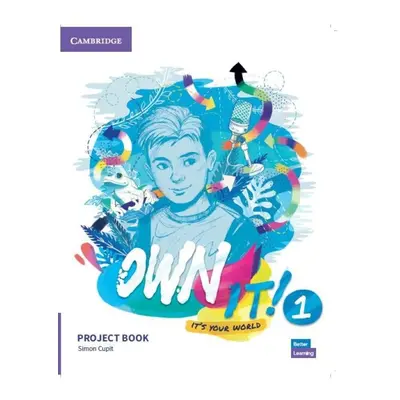 Own It! 1 Project Book Cambridge University Press