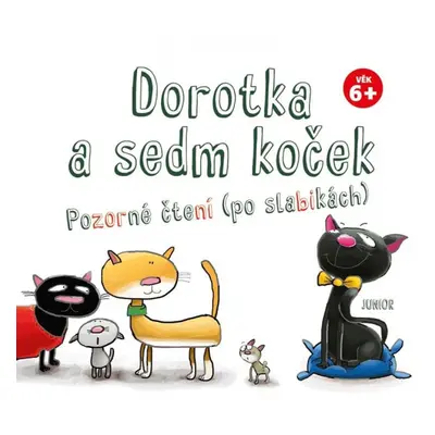 Dorotka a sedm koček - Pozorné čtení (po slabikách) Nakladatelství JUNIOR s. r. o.